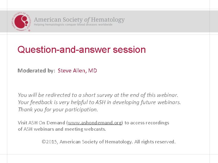 Question-and-answer session Moderated by: Steve Allen, MD You will be redirected to a short