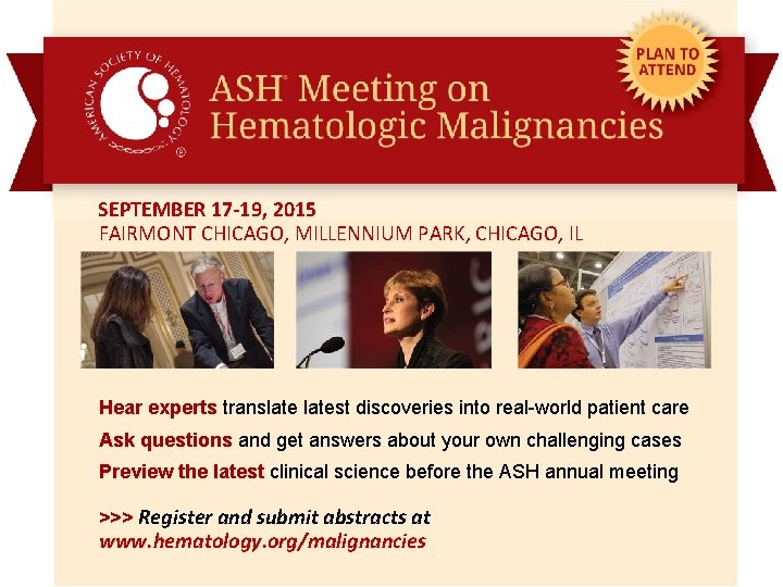 SEPTEMBER 17 -19, 2015 FAIRMONT CHICAGO, MILLENNIUM PARK, CHICAGO, IL Hear experts translatest discoveries