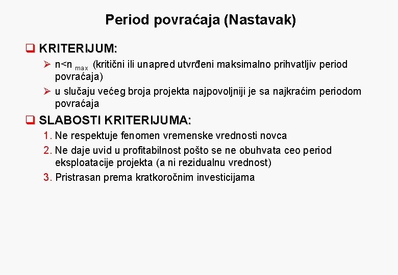 Period povraćaja (Nastavak) q KRITERIJUM: Ø n<n max (kritični ili unapred utvrđeni maksimalno prihvatljiv