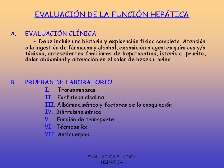 EVALUACIÓN DE LA FUNCIÓN HEPÁTICA A. EVALUACIÓN CLÍNICA B. PRUEBAS DE LABORATORIO - Debe