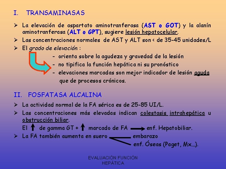 I. TRANSAMINASAS Ø La elevación de aspartato aminotranferasa (AST o GOT) y la alanín