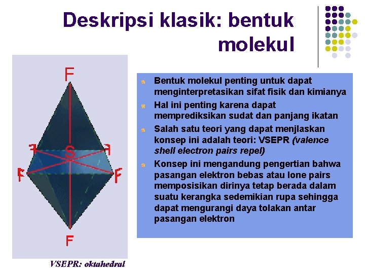 Deskripsi klasik: bentuk molekul Bentuk molekul penting untuk dapat menginterpretasikan sifat fisik dan kimianya