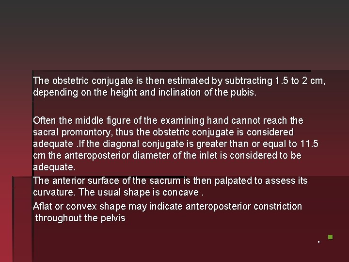 The obstetric conjugate is then estimated by subtracting 1. 5 to 2 cm, depending