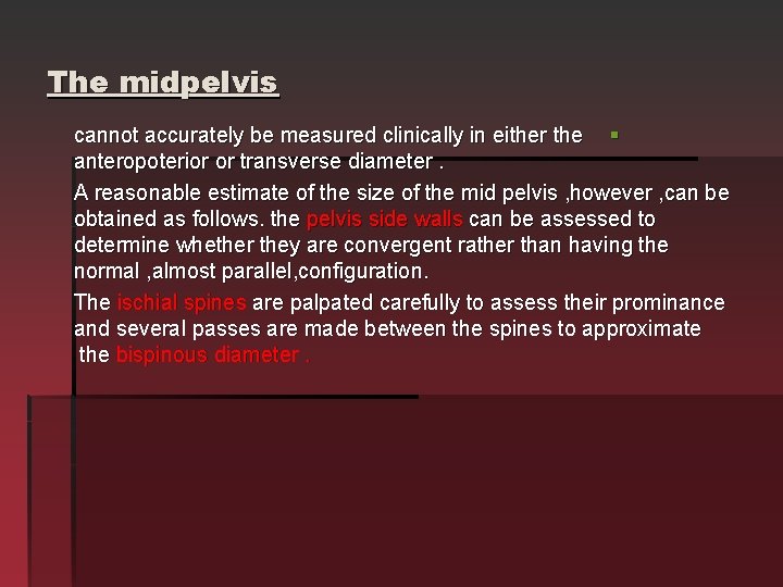 The midpelvis cannot accurately be measured clinically in either the § anteropoterior or transverse