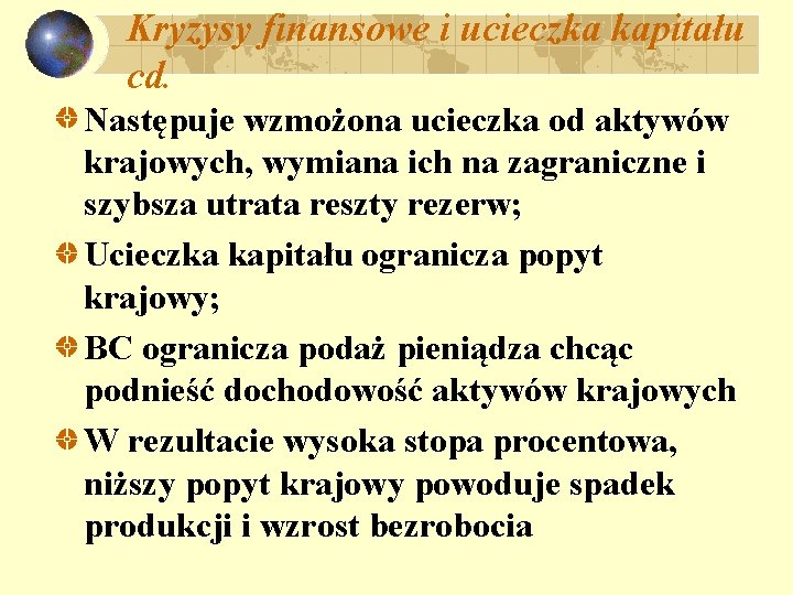 Kryzysy finansowe i ucieczka kapitału cd. Następuje wzmożona ucieczka od aktywów krajowych, wymiana ich