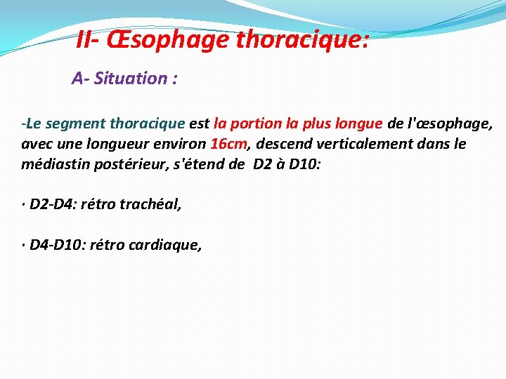II- Œsophage thoracique: A- Situation : -Le segment thoracique est la portion la plus