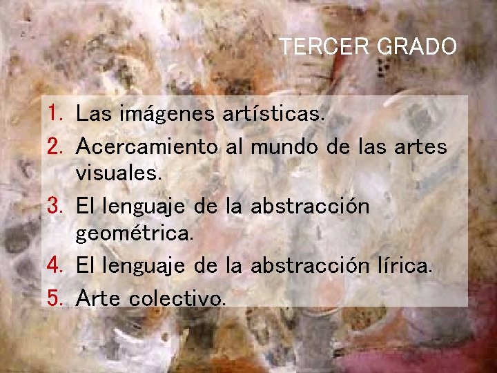 TERCER GRADO 1. Las imágenes artísticas. 2. Acercamiento al mundo de las artes visuales.