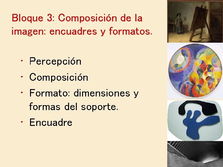 Bloque 3: Composición de la imagen: encuadres y formatos. • Percepción • Composición •