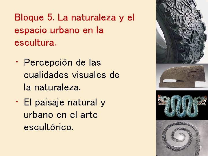 Bloque 5. La naturaleza y el espacio urbano en la escultura. • Percepción de