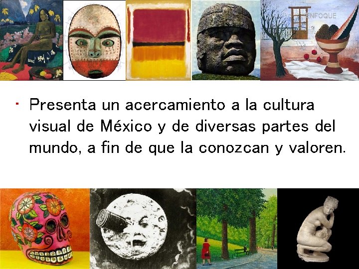 ENFOQUE • Presenta un acercamiento a la cultura visual de México y de diversas