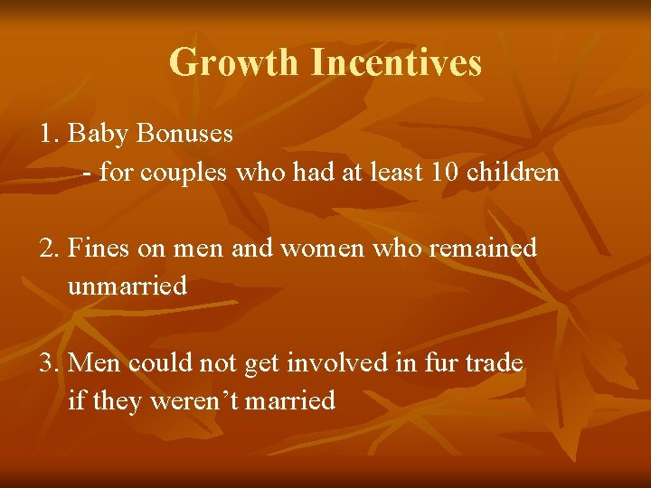 Growth Incentives 1. Baby Bonuses - for couples who had at least 10 children