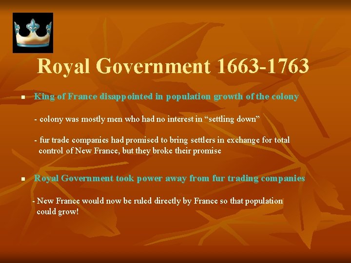 Royal Government 1663 -1763 n King of France disappointed in population growth of the