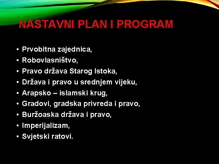 NASTAVNI PLAN I PROGRAM • • • Prvobitna zajednica, Robovlasništvo, Pravo država Starog Istoka,