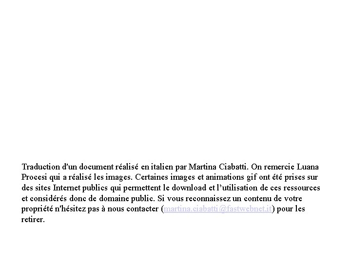 Traduction d'un document réalisé en italien par Martina Ciabatti. On remercie Luana Procesi qui