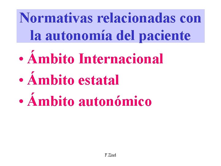 Normativas relacionadas con la autonomía del paciente • Ámbito Internacional • Ámbito estatal • Normativas relacionadas con la autonomía del paciente • Ámbito Internacional • Ámbito estatal •