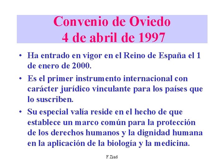 Convenio de Oviedo 4 de abril de 1997 • Ha entrado en vigor en