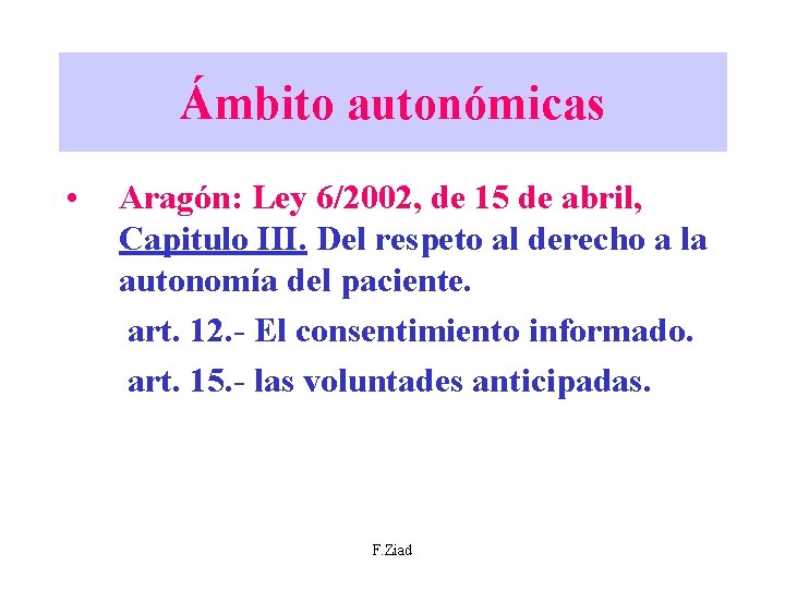 Ámbito autonómicas • Aragón: Ley 6/2002, de 15 de abril, Capitulo III. Del respeto