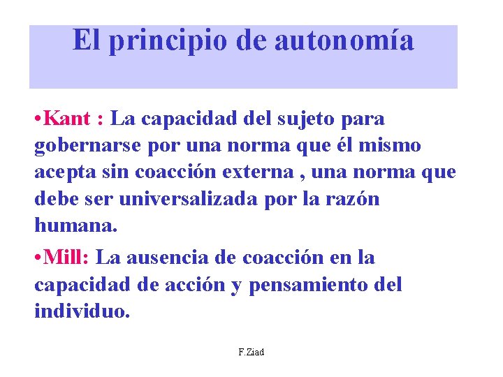 El principio de autonomía • Kant : La capacidad del sujeto para gobernarse por El principio de autonomía • Kant : La capacidad del sujeto para gobernarse por