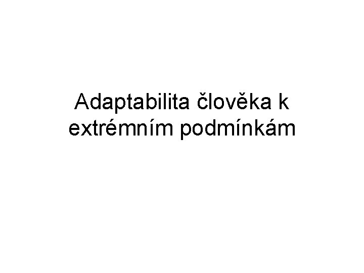 Adaptabilita člověka k extrémním podmínkám 