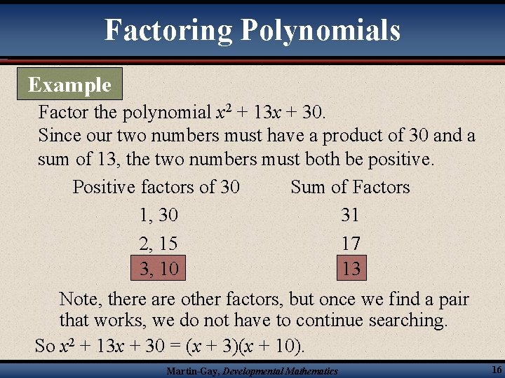 Factoring Polynomials Example Factor the polynomial x 2 + 13 x + 30. Since