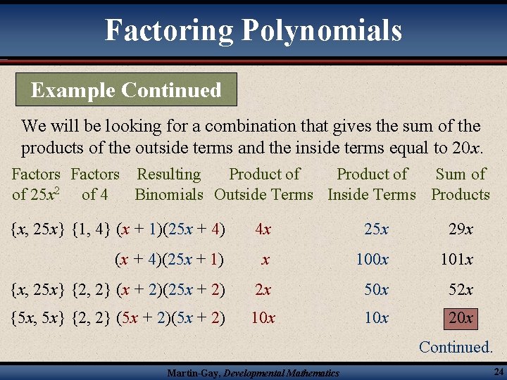 Factoring Polynomials Example Continued We will be looking for a combination that gives the