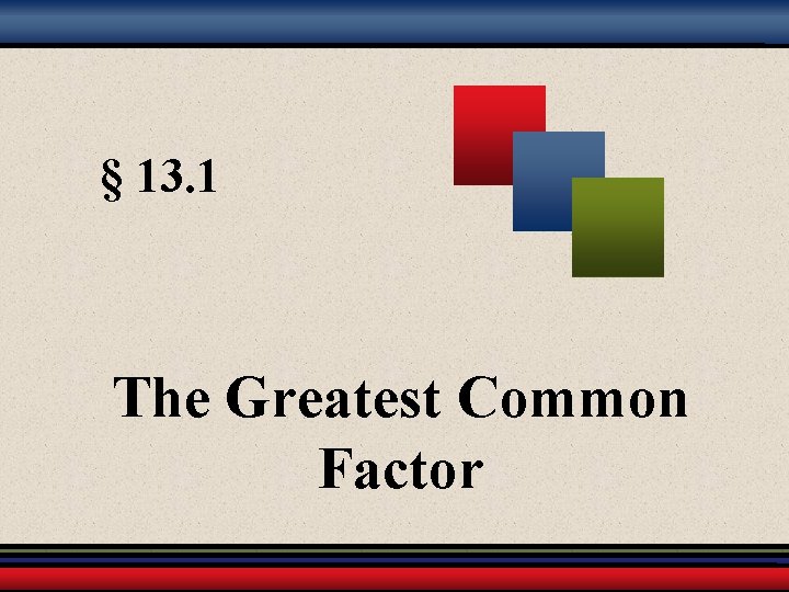 § 13. 1 The Greatest Common Factor 