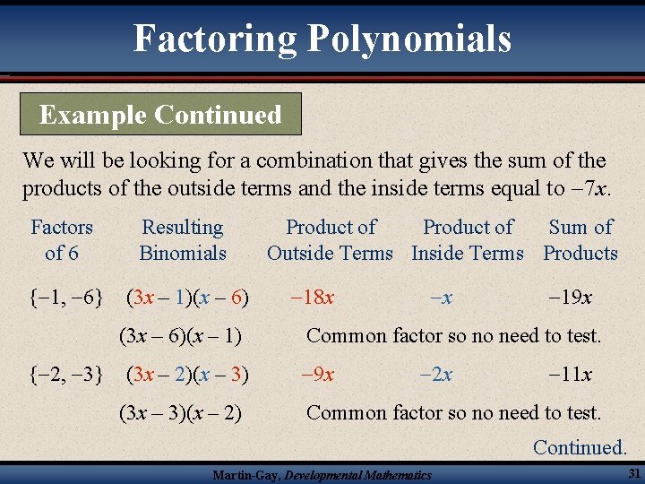 Factoring Polynomials Example Continued We will be looking for a combination that gives the