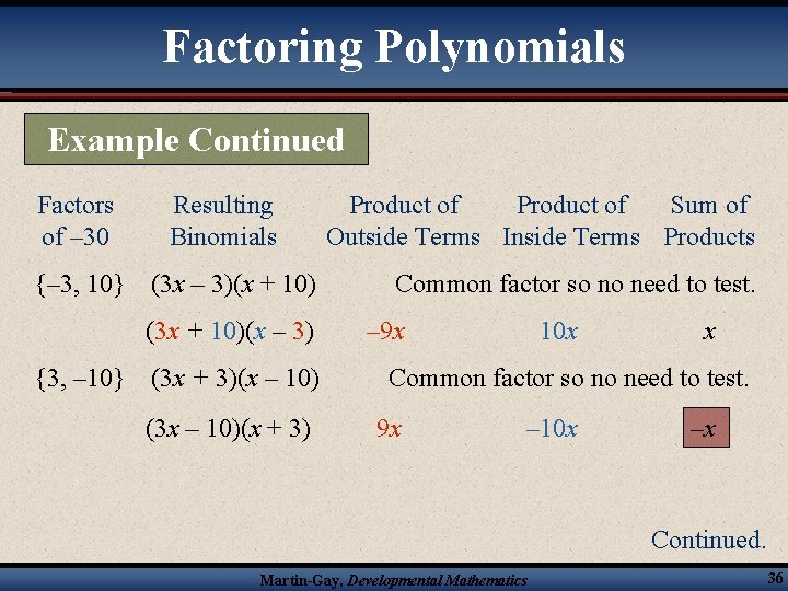 Factoring Polynomials Example Continued Factors of – 30 {– 3, 10} Resulting Binomials (3