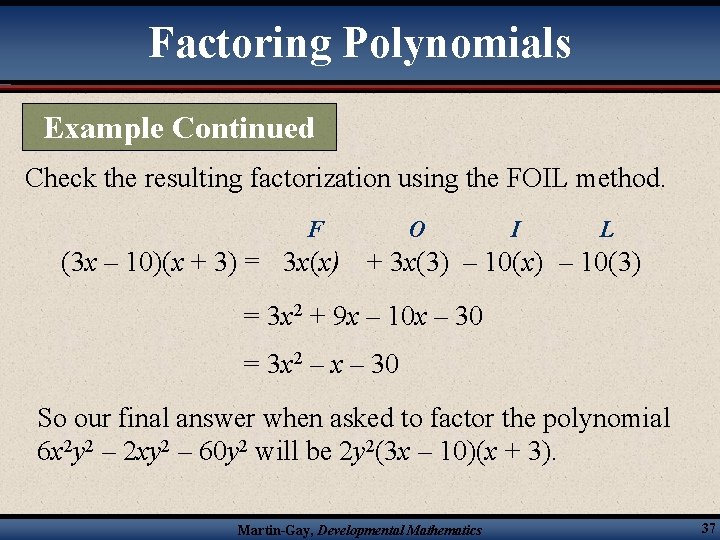 Factoring Polynomials Example Continued Check the resulting factorization using the FOIL method. F O