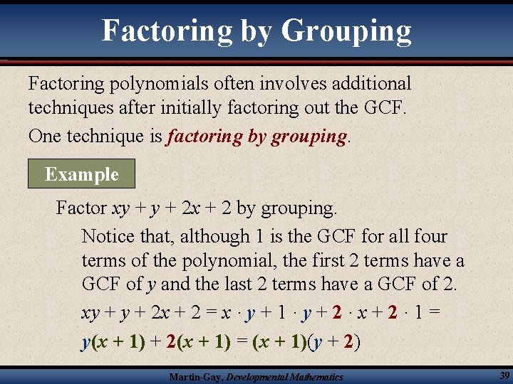Factoring by Grouping Factoring polynomials often involves additional techniques after initially factoring out the