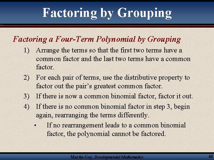 Factoring by Grouping Factoring a Four-Term Polynomial by Grouping 1) Arrange the terms so