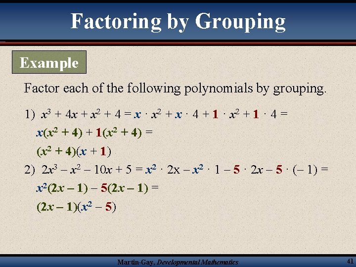 Factoring by Grouping Example Factor each of the following polynomials by grouping. 1) x