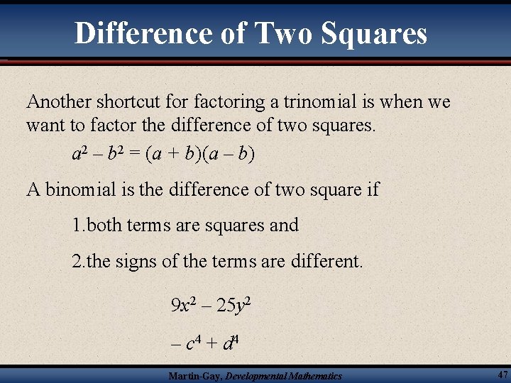 Difference of Two Squares Another shortcut for factoring a trinomial is when we want