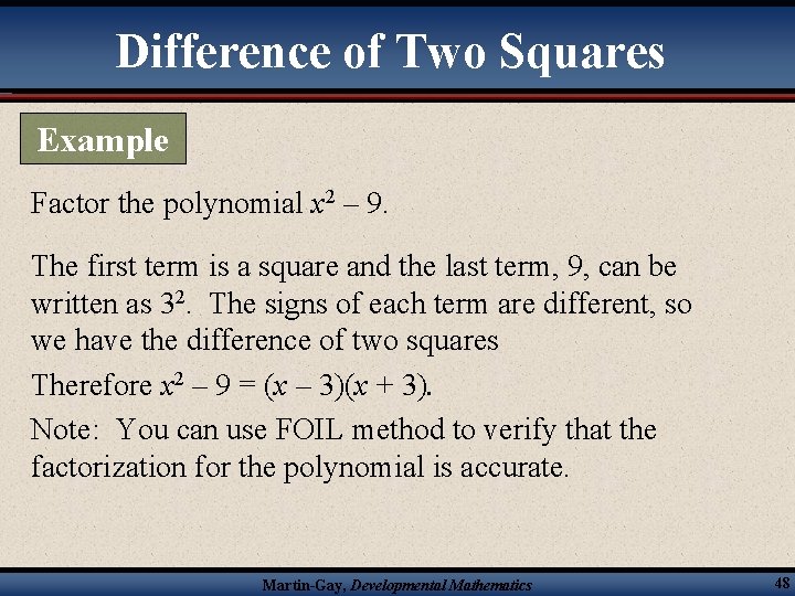 Difference of Two Squares Example Factor the polynomial x 2 – 9. The first