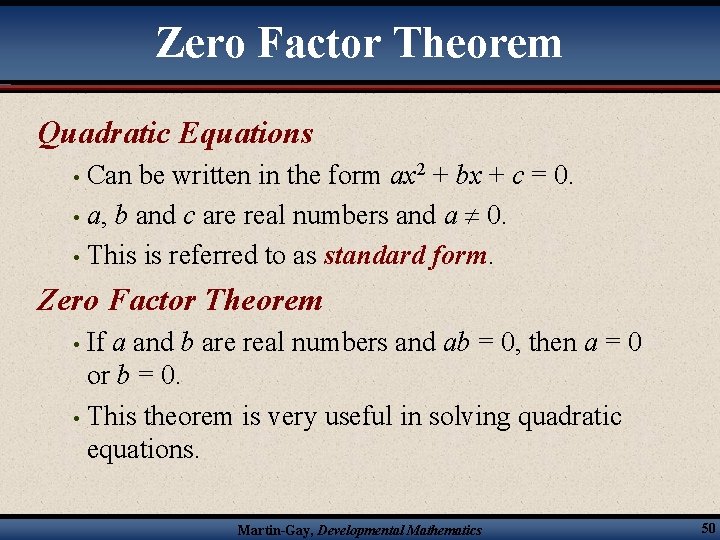Zero Factor Theorem Quadratic Equations Can be written in the form ax 2 +