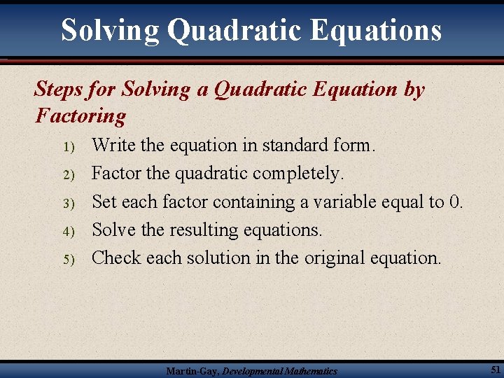 Solving Quadratic Equations Steps for Solving a Quadratic Equation by Factoring 1) 2) 3)