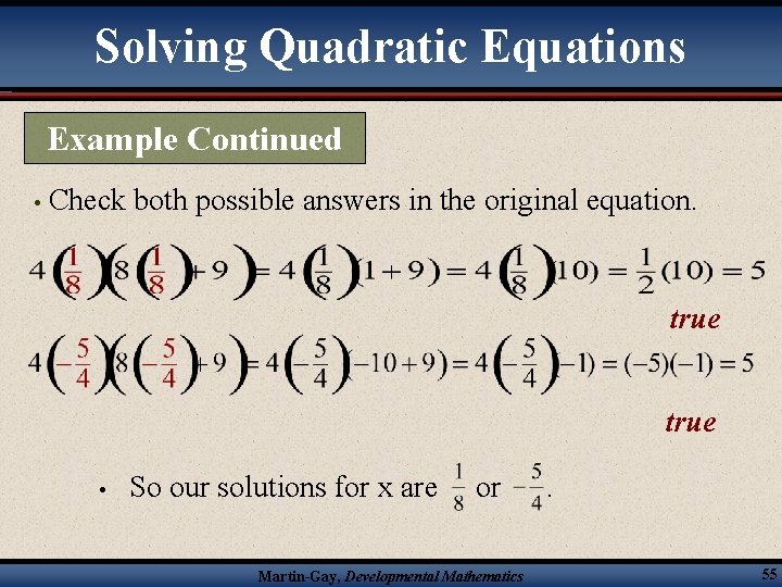 Solving Quadratic Equations Example Continued • Check both possible answers in the original equation.