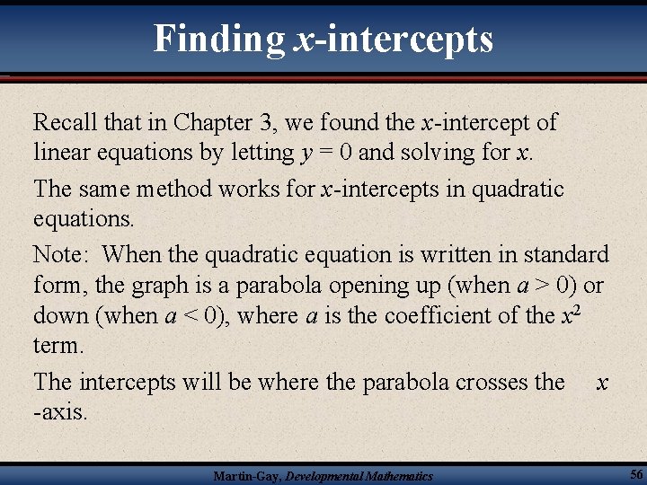 Finding x-intercepts Recall that in Chapter 3, we found the x-intercept of linear equations