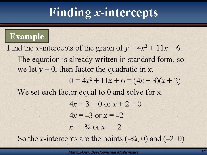 Finding x-intercepts Example Find the x-intercepts of the graph of y = 4 x