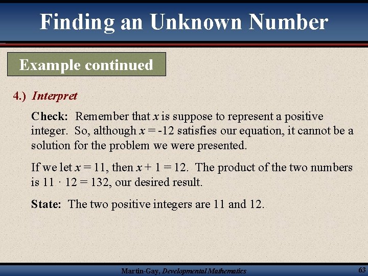 Finding an Unknown Number Example continued 4. ) Interpret Check: Remember that x is