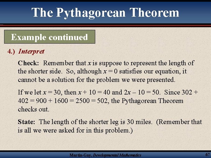 The Pythagorean Theorem Example continued 4. ) Interpret Check: Remember that x is suppose