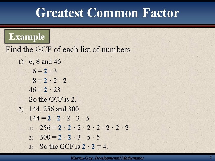 Greatest Common Factor Example Find the GCF of each list of numbers. 1) 6,