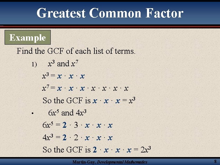 Greatest Common Factor Example Find the GCF of each list of terms. 1) x