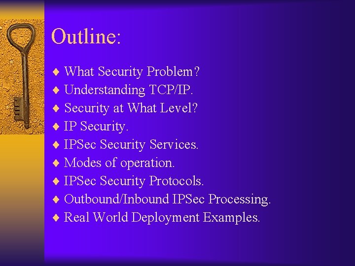 Outline: ¨ What Security Problem? ¨ Understanding TCP/IP. ¨ Security at What Level? ¨