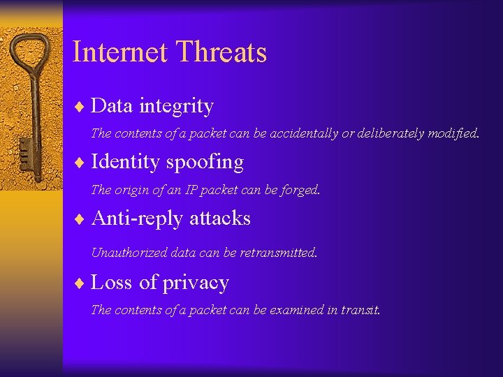 Internet Threats ¨ Data integrity The contents of a packet can be accidentally or