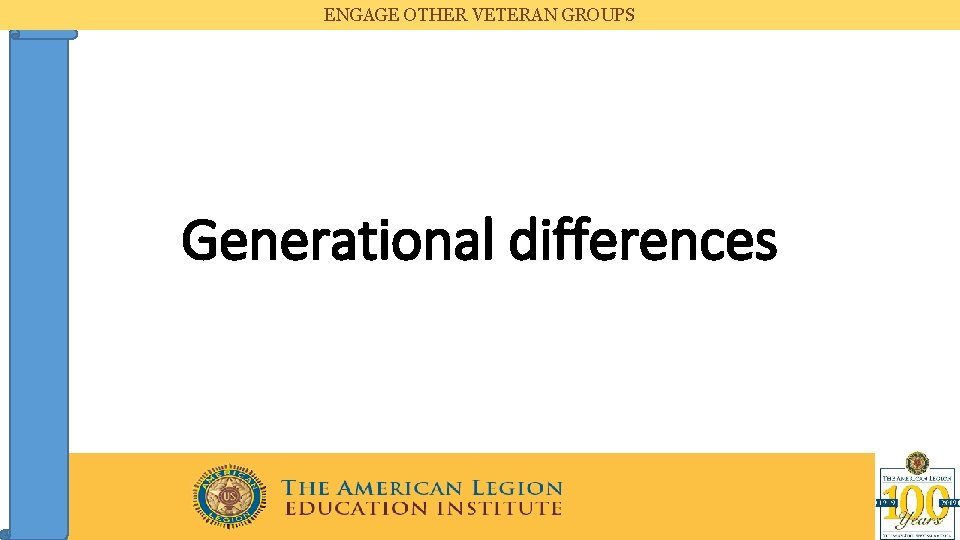 ENGAGE OTHER VETERAN GROUPS Generational differences 