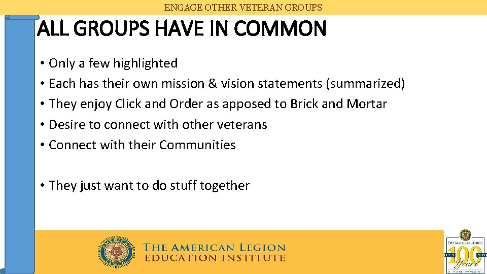 ENGAGE OTHER VETERAN GROUPS ALL GROUPS HAVE IN COMMON • Only a few highlighted