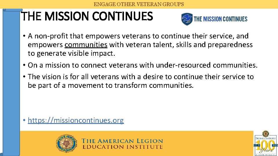 ENGAGE OTHER VETERAN GROUPS THE MISSION CONTINUES • A non-profit that empowers veterans to