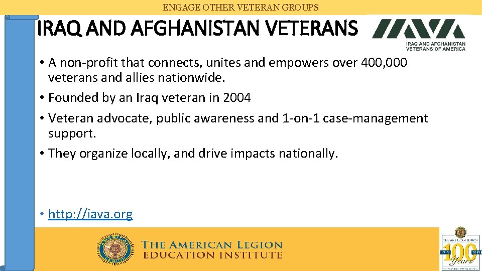 ENGAGE OTHER VETERAN GROUPS IRAQ AND AFGHANISTAN VETERANS • A non-profit that connects, unites