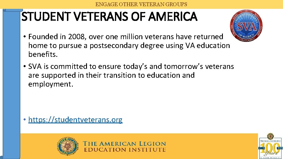ENGAGE OTHER VETERAN GROUPS STUDENT VETERANS OF AMERICA • Founded in 2008, over one